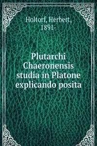Plutarchi Chaeronensis studia in Platone explicando posita