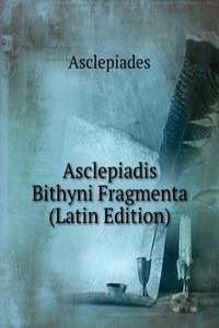 Asclepiadis Bithyni Fragmenta (Latin Edition)