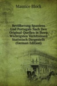 Bevolkerung Spaniens Und Portugals Nach Den Original-Quellen in Ihren Wichtigsten Verhltnissen Statistisch Dargestellt (German Edition)