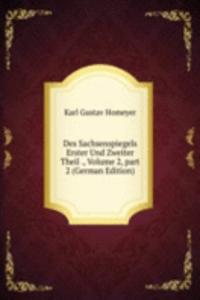 Des Sachsenspiegels Erster Und Zweiter Theil ., Volume 2, part 2 (German Edition)