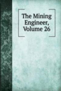 Mining Engineer, Volume 26