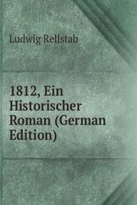 1812, Ein Historischer Roman (German Edition)