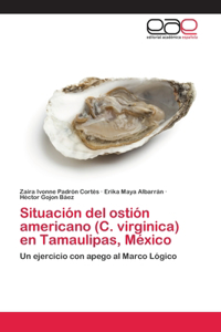 Situación del ostión americano (C. virginica) en Tamaulipas, México