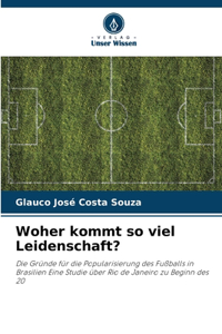 Woher kommt so viel Leidenschaft?