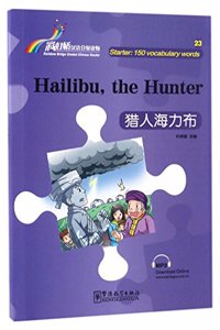 Hailibu, the Hunter - Rainbow Bridge Graded Chinese Reader, Starter : 150 Vocabulary Words