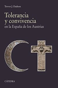 Tolerancia y convivencia: en la Espana de los Austrias