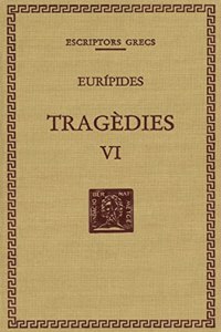 Tragedies, vol. VI.: Les troianes. Ifigenia entre els taures