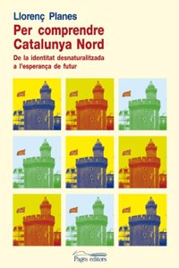 Per comprendre la Catalunya Nord: De la identitat desnaturalitzada a l'esperanca de futur (Guimet) (Catalan Edition)