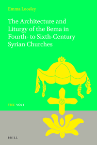 Architecture and Liturgy of the Bema in Fourth- To-Sixth-Century Syrian Churches