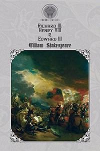 Richard III, Henry VIII & Edward III