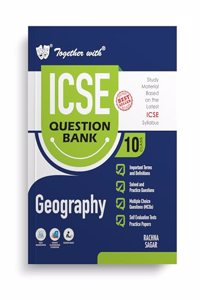 Together with ICSE Question Bank Class 10 Geography for 2024-25 Board Exams (Chapterwise & Topicwise)