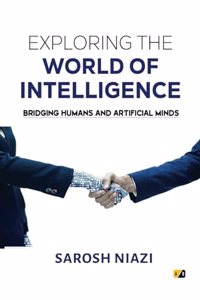 Exploring The World Of Intelligence: Bridging Humans And Artifical Minds