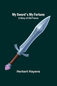 My Sword's My Fortune
