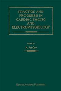 Practice and Progress in Cardiac Pacing and Electrophysiology