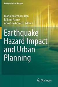 Earthquake Hazard Impact and Urban Planning (Environmental Hazards)(Special Indian Edition / Reprint year : 2020) [Paperback] Maria Bostenaru Dan