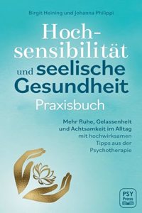 Hochsensibilitat und seelische Gesundheit - Praxisbuch