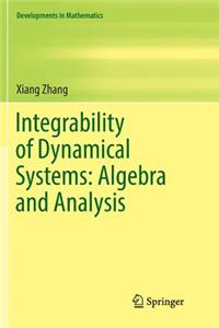 Integrability of Dynamical Systems: Algebra and Analysis