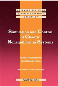 Simulation and Control of Chaotic Nonequilibrium Systems: With a Foreword by Julien Clinton Sprott