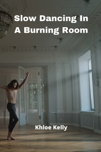 Slow Dancing In A Burning Room