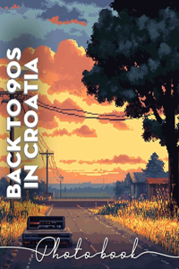 Back To 90s In Croatia Photo Book