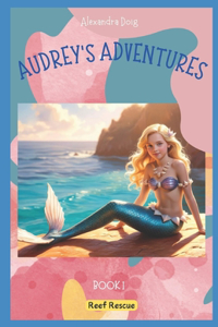 Audrey's Adventures Book 1 Reef Rescue