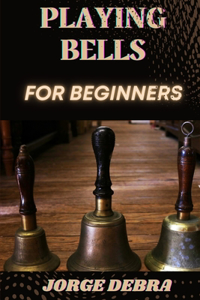 Playing Bells for Beginners