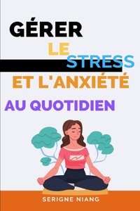 Gérer le stress et l'anxiété au quotidien