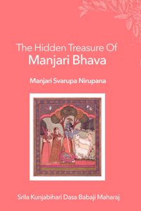 The Hidden Treasure Of Manjari Bhava - Manjari Svarupa Nirupana By Kunjabihari Dasa Babaji