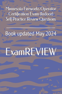 Minnesota Fireworks Operator Certification Exam (Indoor) Self Practice Review Questions
