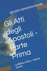 Gli Atti degli Apostoli - Parte Prima