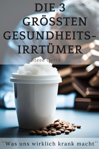 3 größten Gesundheitsirrtümer