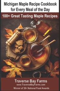 Michigan Maple Recipe Cookbook for Every Meal of the Day