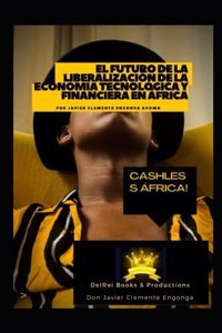 El Futuro de la Liberalización de la Economía Tecnológica y Financiera en África