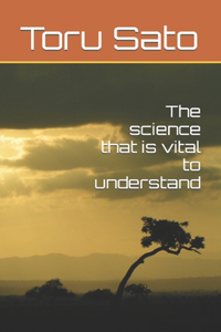science that is vital to understand