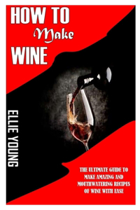 How to Make Wine