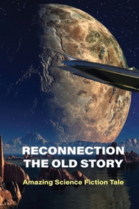 Reconnection The Old Story