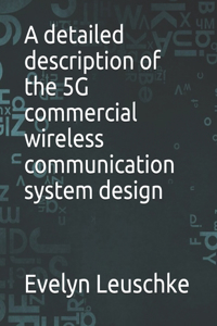 detailed description of the 5G commercial wireless communication system design