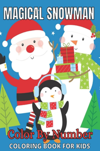 Magical Snowman Color By Number Coloring Book For Kids