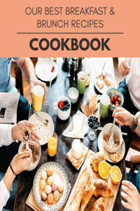 Our Best Breakfast & Brunch Recipes Cookbook