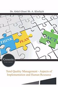 Total Quality Management - Aspects of Implementation and Human Resource