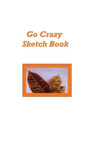 Go Crazy Sketch Book
