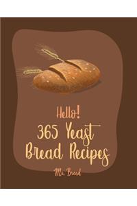 Hello! 365 Yeast Bread Recipes