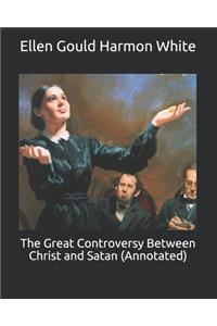 The Great Controversy Between Christ and Satan (Annotated)