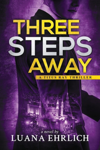 Three Steps Away: A Titus Ray Thriller