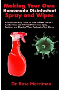 Making Your Own Homemade Disinfectant Spray and Wipes