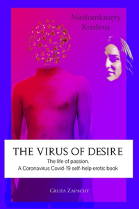 virus of desire. The life of passion.