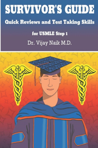 SURVIVOR'S GUIDE Quick Reviews and Test Taking Skills for USMLE STEP 1.