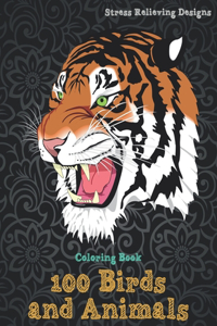 100 Birds and Animals - Coloring Book - Stress Relieving Designs