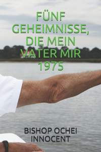 Fünf Geheimnisse, Die Mein Vater Mir 1975