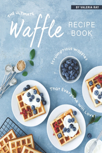 Ultimate Waffle Recipe Book